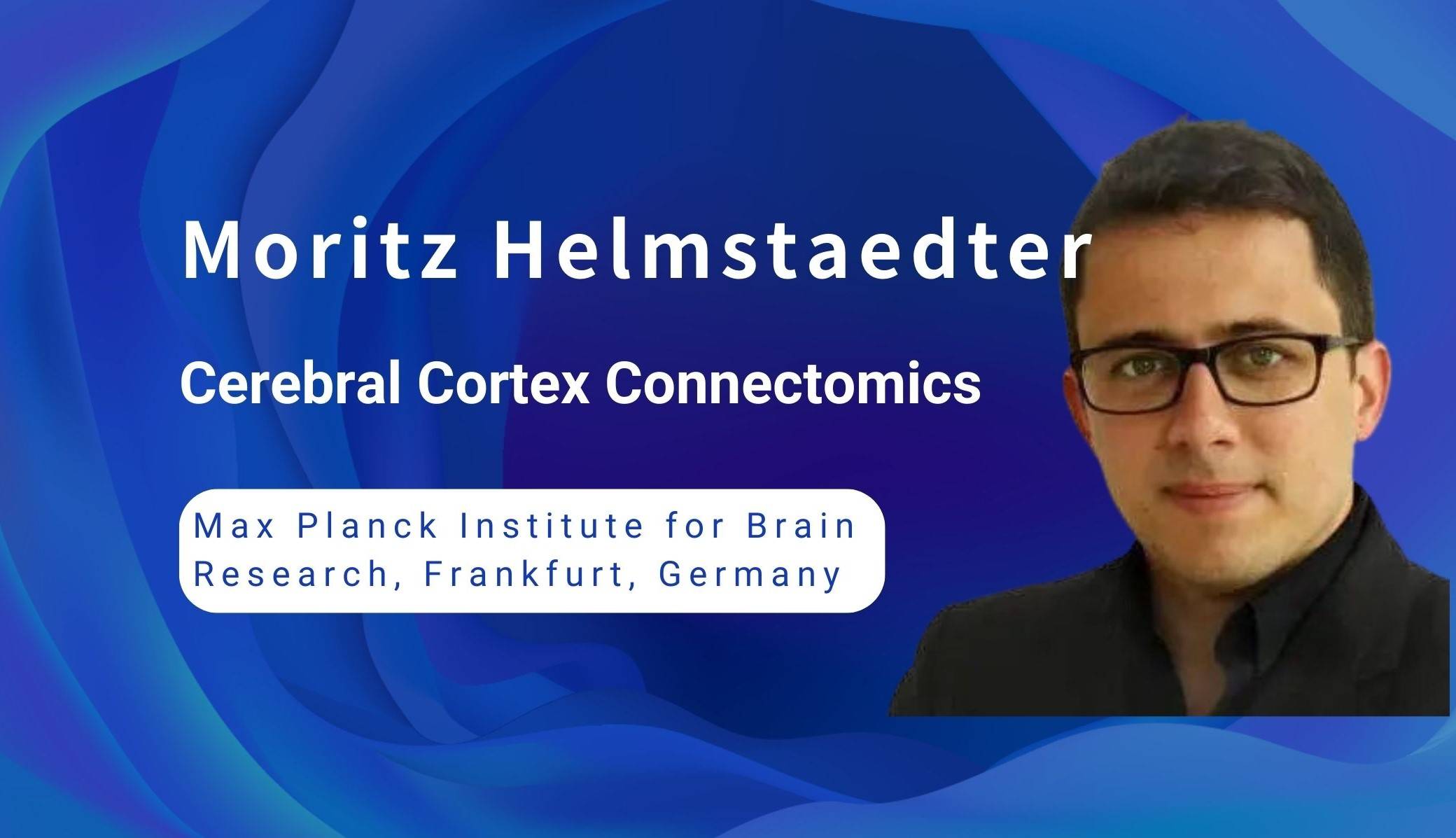 Moritz Helmstaedter：Cerebral Cortex Connectomics