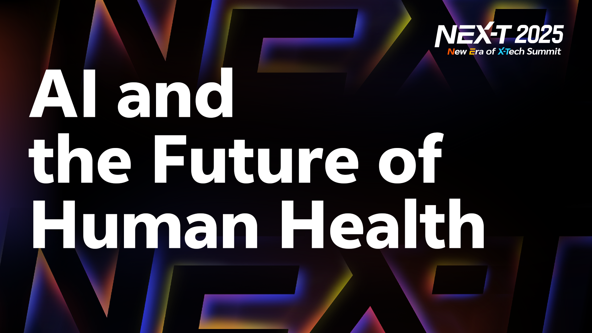 AI and the Future of Human Health ｜NEX-T Summit 2025