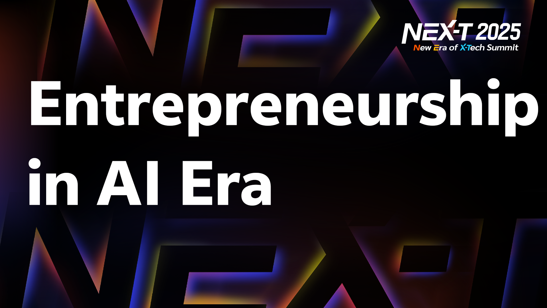 Entrepreneurship in AI Era ｜NEX-T Summit 2025