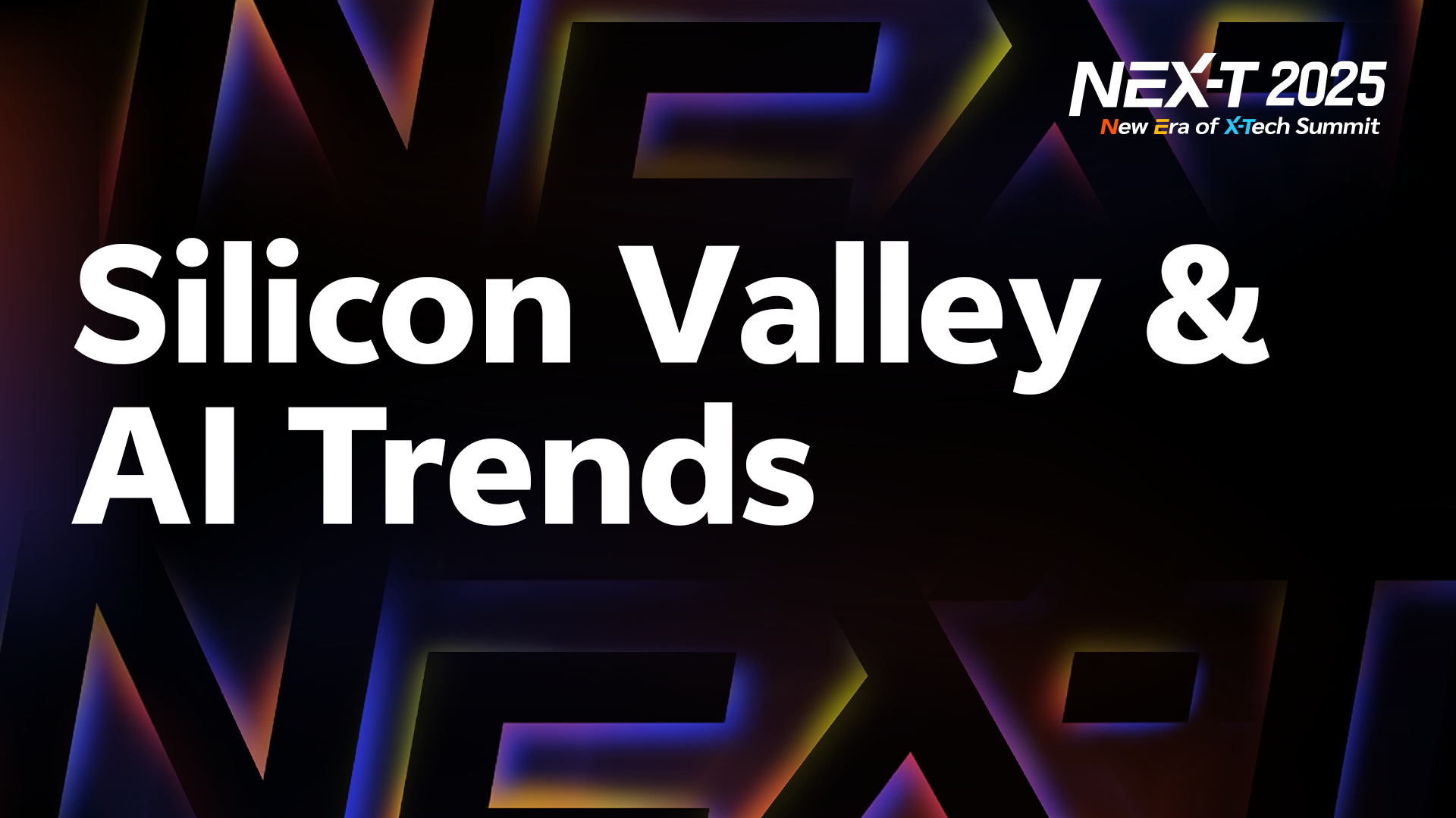 Silicon Valley & AI Trends ｜NEX-T Summit 2025